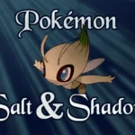 Pokemon Salt & Shadow